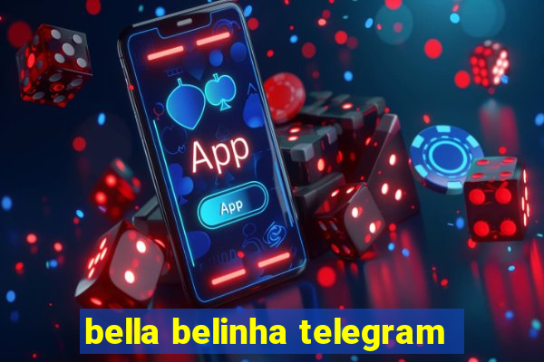 bella belinha telegram